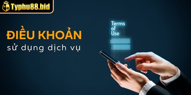 Tìm hiểu về điều khoản sử dụng tại nhà cái Typhu88 Tìm hiểu về điều khoản sử dụng tại nhà cái Typhu88