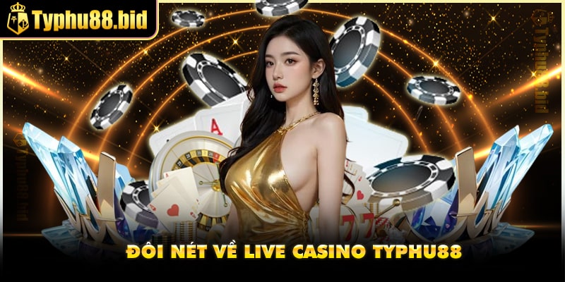 Tìm hiểu sơ qua về sảnh Live Casino Typhu88 Tìm hiểu sơ qua về sảnh Live Casino Typhu88