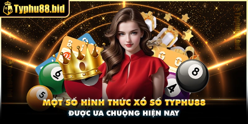 Một số hình thức xổ số được ưu chuộng tại typhu88 Một số hình thức xổ số được ưu chuộng tại typhu88