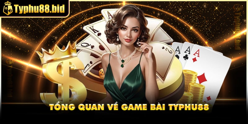 Đôi nét về game bài Typhu88 Đôi nét về game bài Typhu88